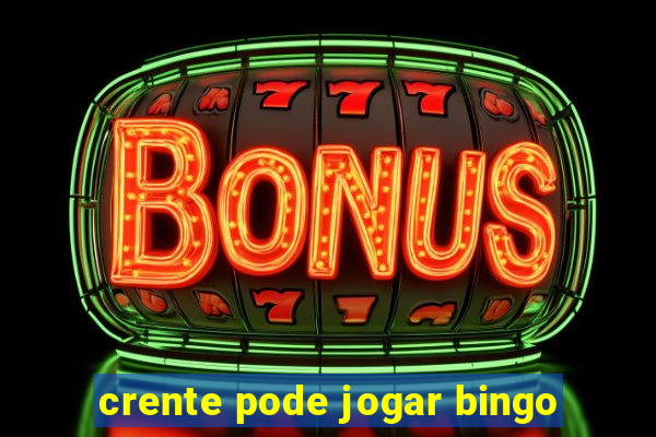 crente pode jogar bingo
